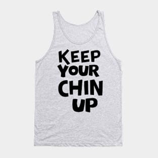 Keep your chin up Tank Top